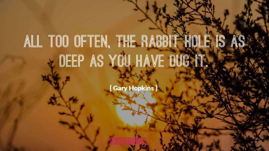 Gary Hopkins Quotes: All too often, the rabbit