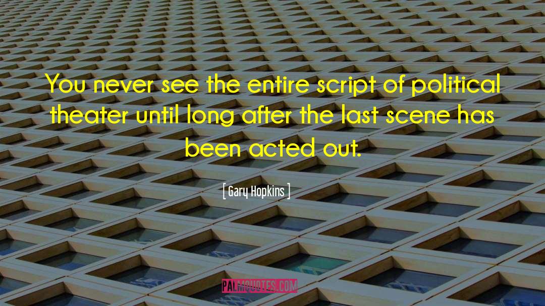 Gary Hopkins Quotes: You never see the entire