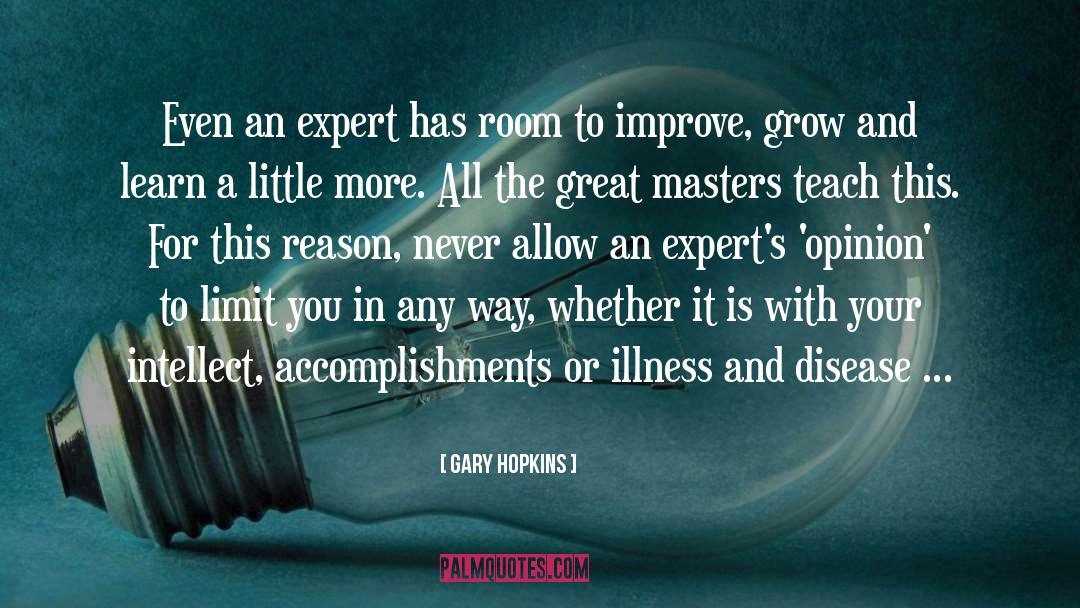 Gary Hopkins Quotes: Even an expert has room