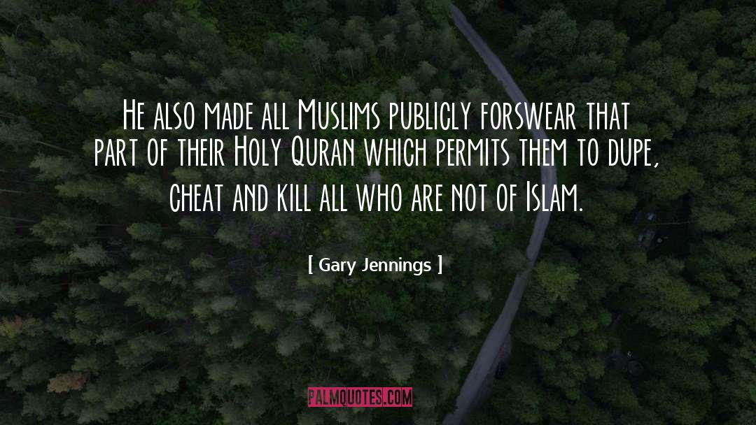 Gary Jennings Quotes: He also made all Muslims