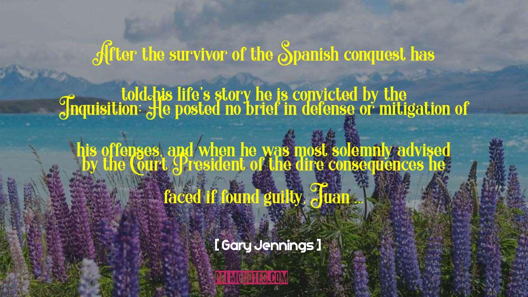 Gary Jennings Quotes: After the survivor of the