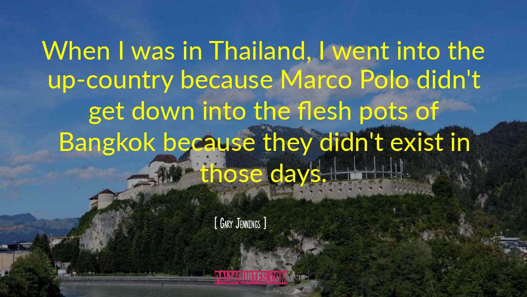 Gary Jennings Quotes: When I was in Thailand,