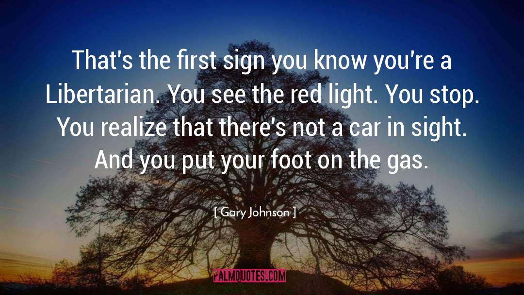 Gary Johnson Quotes: That's the first sign you