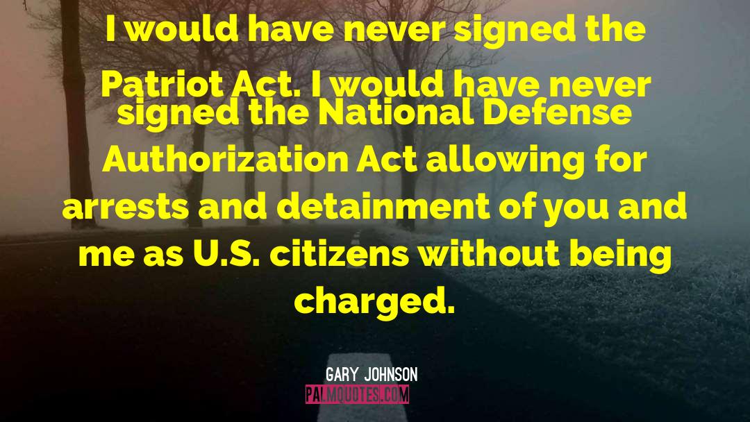 Gary Johnson Quotes: I would have never signed