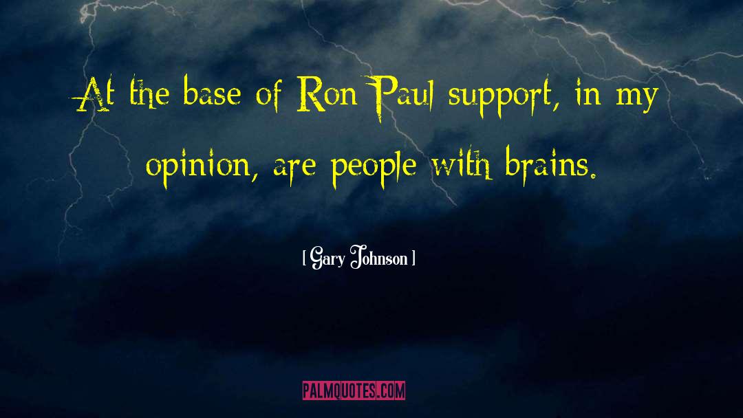 Gary Johnson Quotes: At the base of Ron