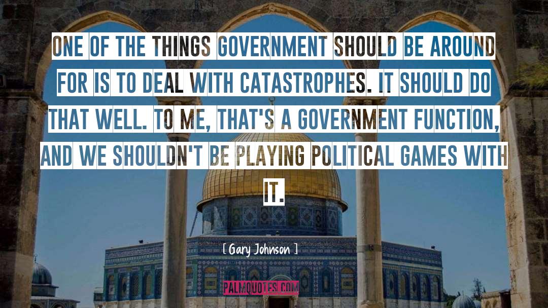 Gary Johnson Quotes: One of the things government