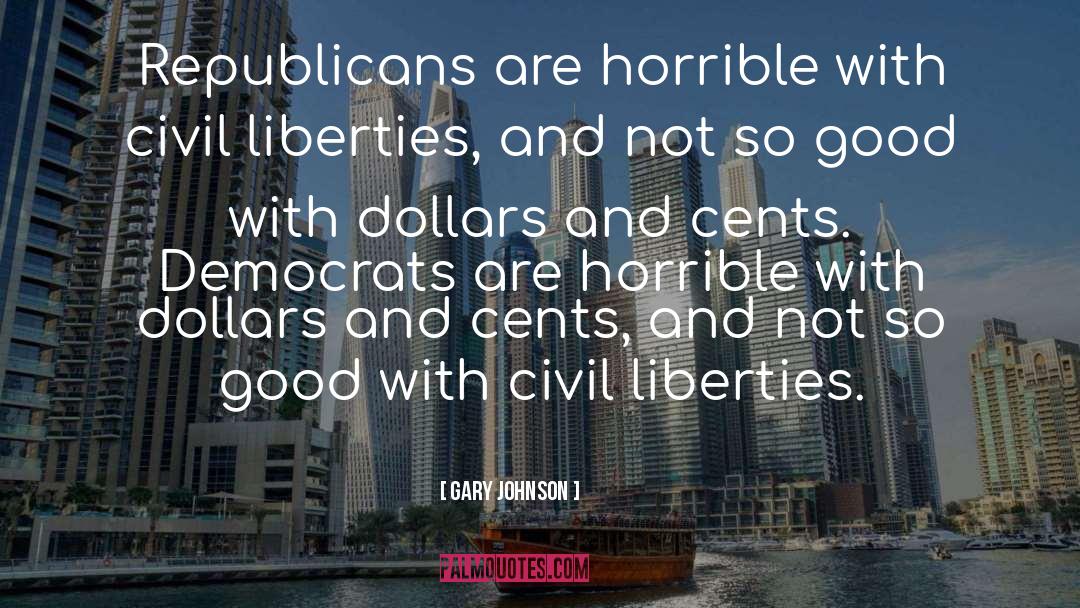 Gary Johnson Quotes: Republicans are horrible with civil