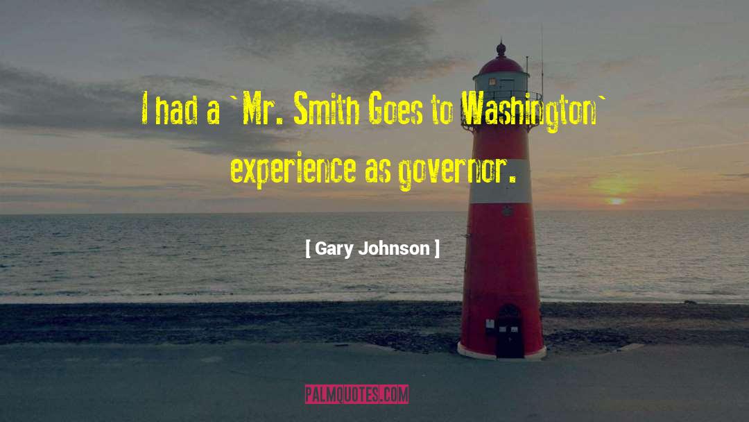 Gary Johnson Quotes: I had a 'Mr. Smith