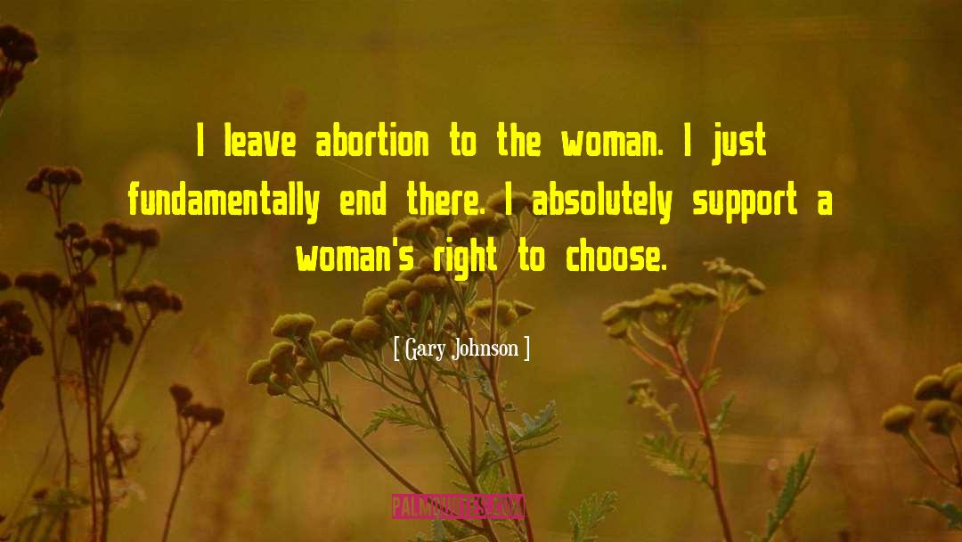 Gary Johnson Quotes: I leave abortion to the