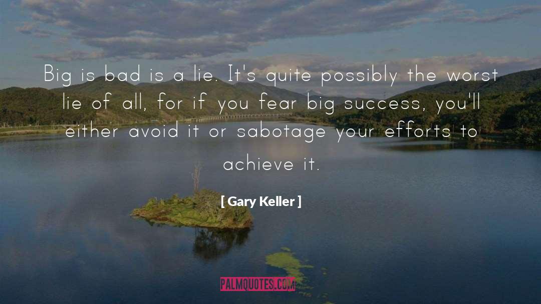 Gary Keller Quotes: Big is bad is a