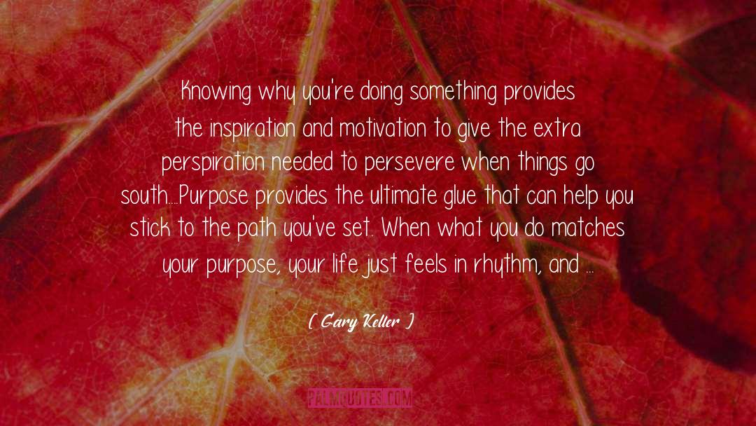 Gary Keller Quotes: Knowing why you're doing something