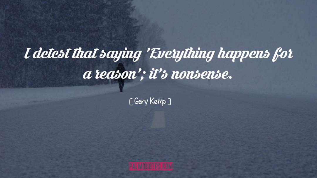 Gary Kemp Quotes: I detest that saying 'Everything