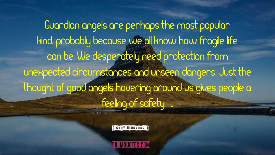 Gary Kinnaman Quotes: Guardian angels are perhaps the