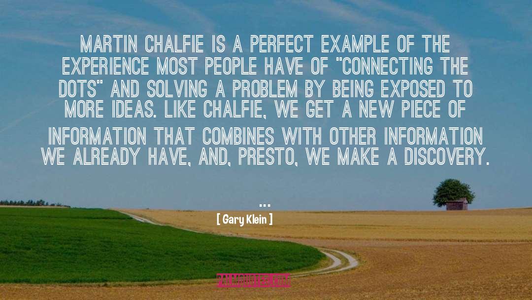 Gary Klein Quotes: Martin Chalfie is a perfect