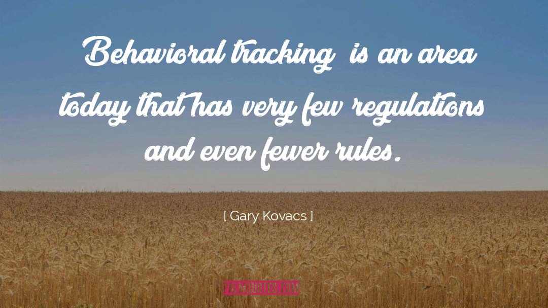 Gary Kovacs Quotes: [Behavioral tracking] is an area