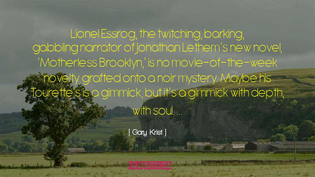 Gary Krist Quotes: Lionel Essrog, the twitching, barking,