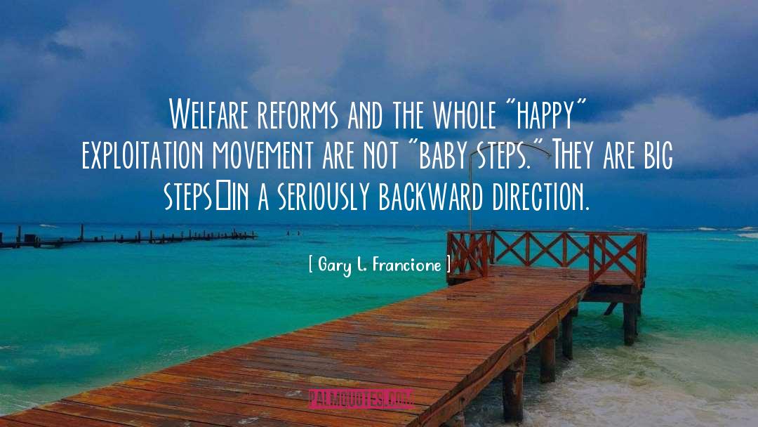 Gary L. Francione Quotes: Welfare reforms and the whole