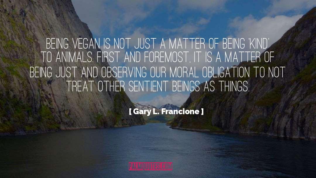 Gary L. Francione Quotes: Being vegan is not just