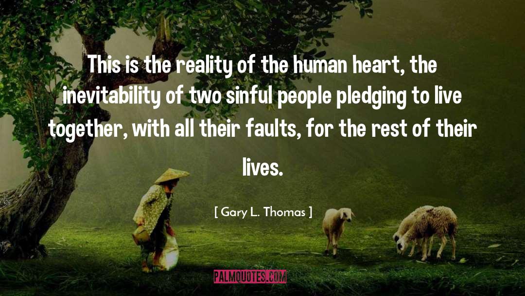 Gary L. Thomas Quotes: This is the reality of