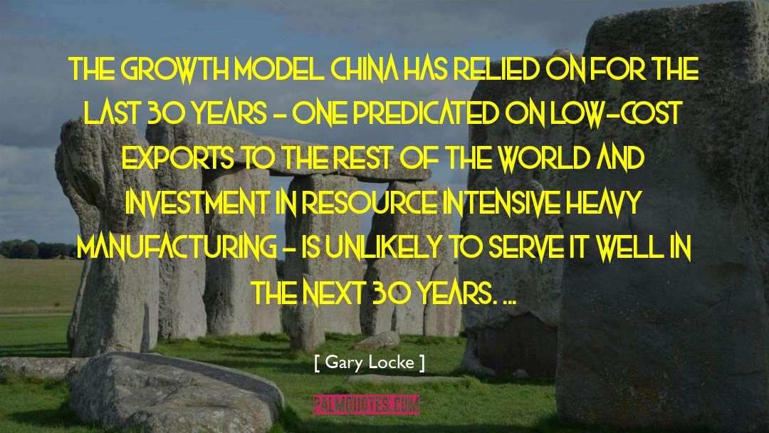 Gary Locke Quotes: The growth model China has