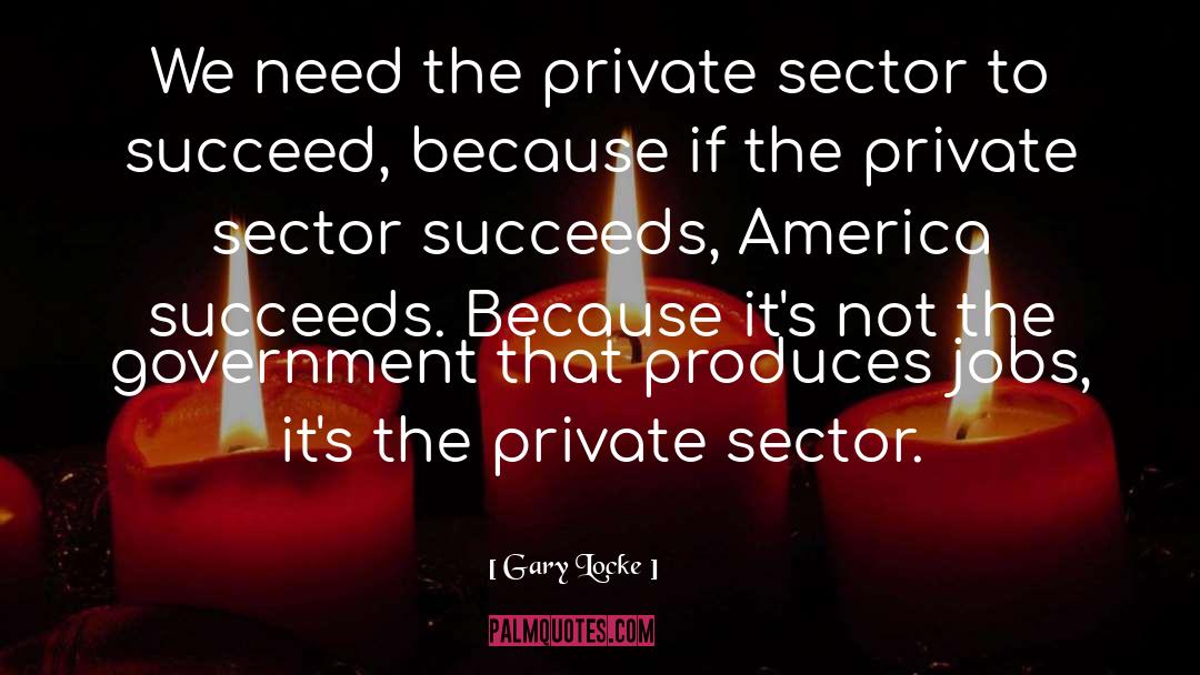Gary Locke Quotes: We need the private sector