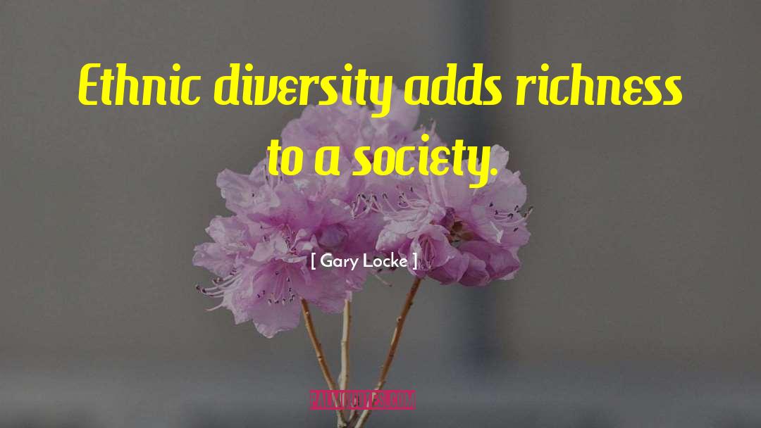 Gary Locke Quotes: Ethnic diversity adds richness to