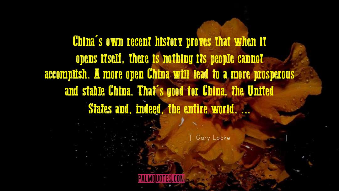 Gary Locke Quotes: China's own recent history proves