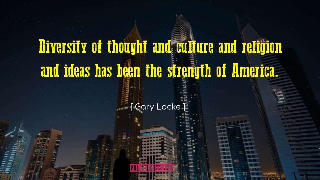 Gary Locke Quotes: Diversity of thought and culture