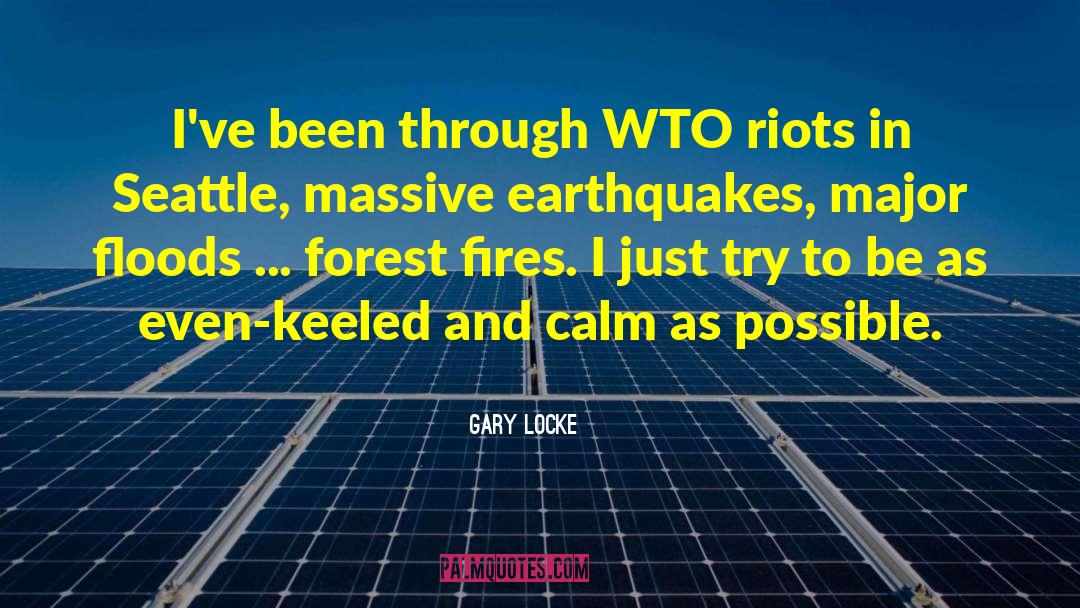 Gary Locke Quotes: I've been through WTO riots