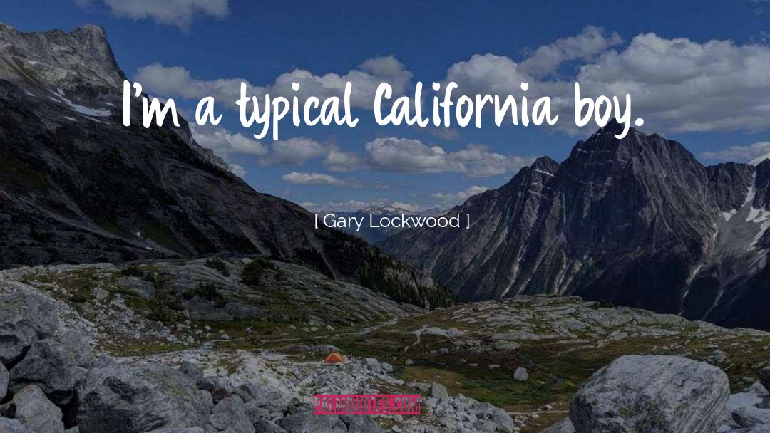 Gary Lockwood Quotes: I'm a typical California boy.