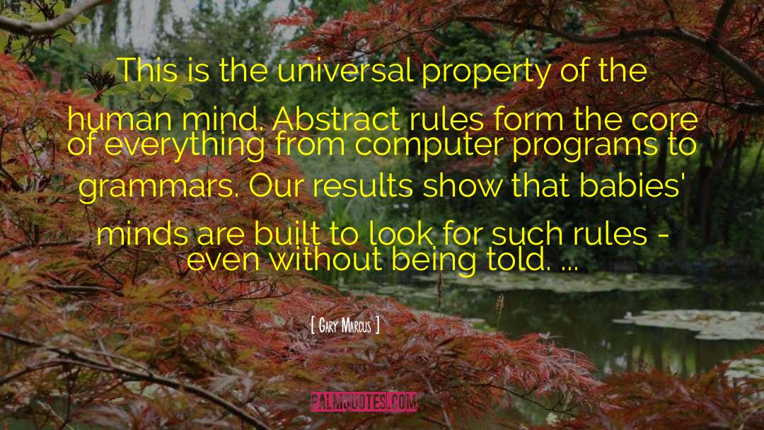 Gary Marcus Quotes: This is the universal property