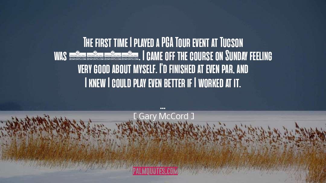 Gary McCord Quotes: The first time I played