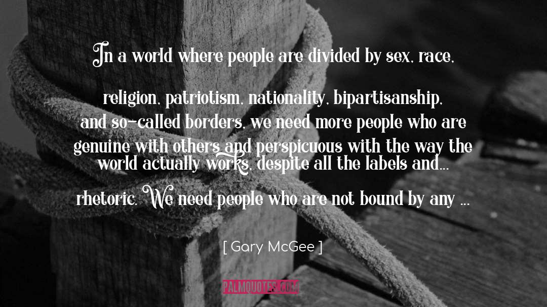 Gary McGee Quotes: In a world where people