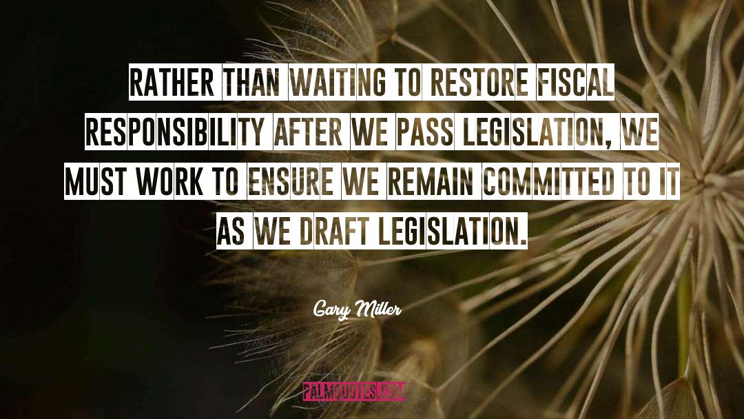 Gary Miller Quotes: Rather than waiting to restore