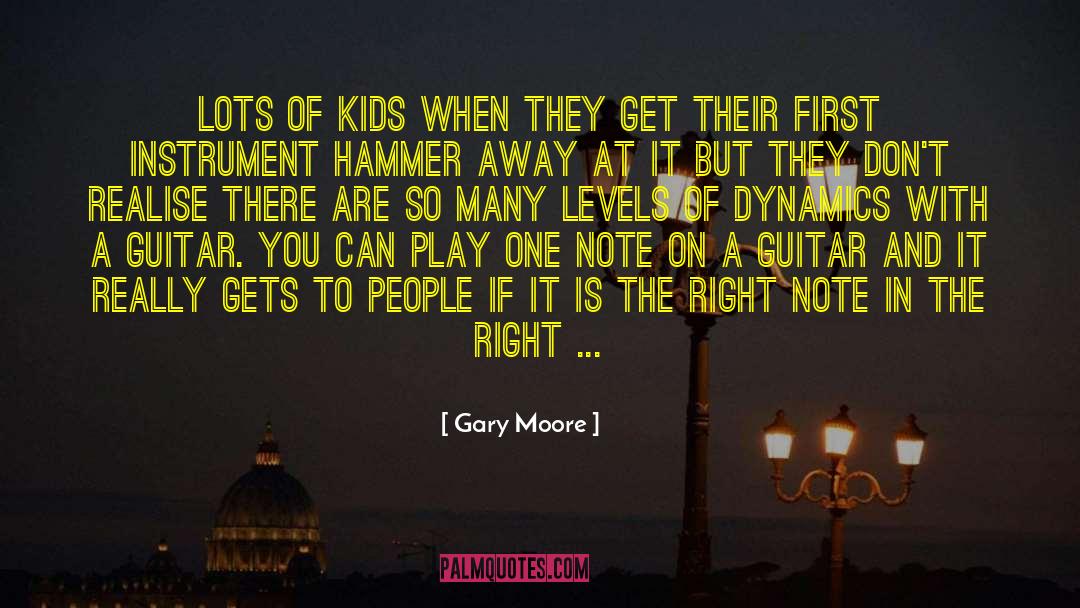 Gary Moore Quotes: Lots of kids when they