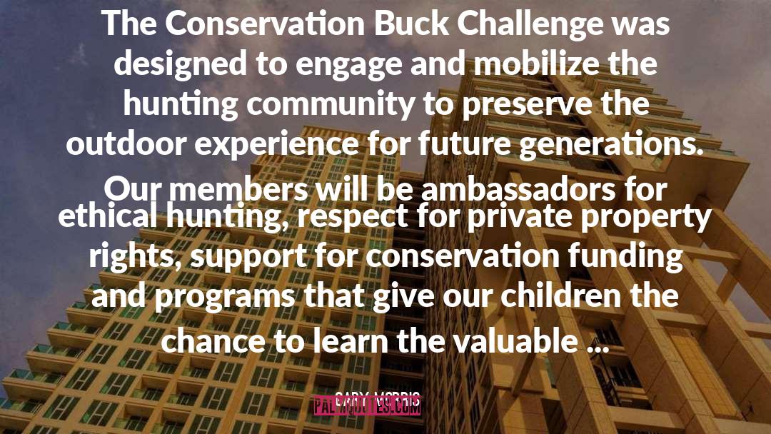Gary Morris Quotes: The Conservation Buck Challenge was