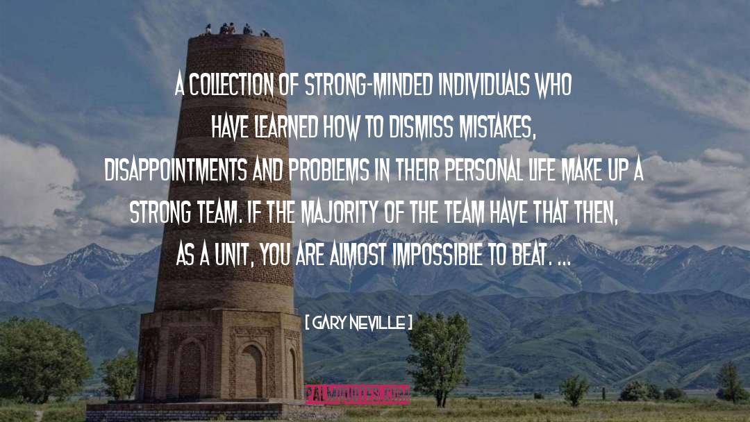 Gary Neville Quotes: A collection of strong-minded individuals