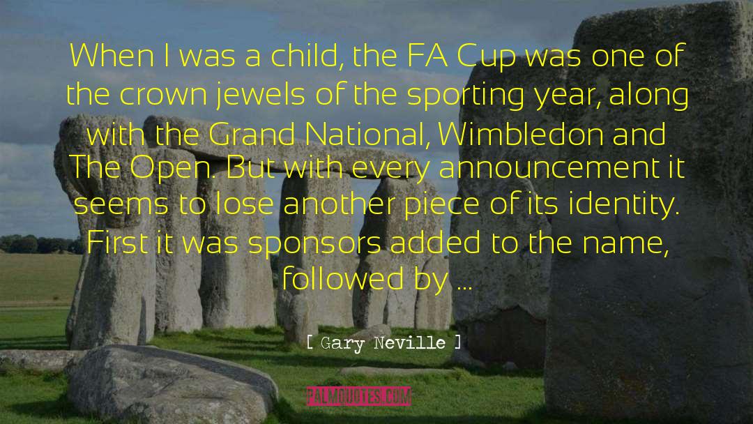 Gary Neville Quotes: When I was a child,