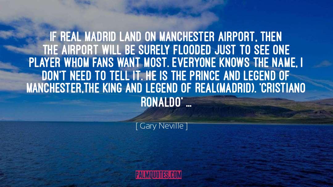 Gary Neville Quotes: If Real Madrid land on