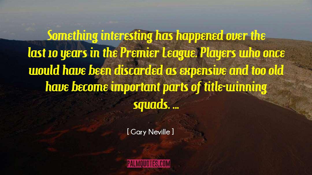 Gary Neville Quotes: Something interesting has happened over