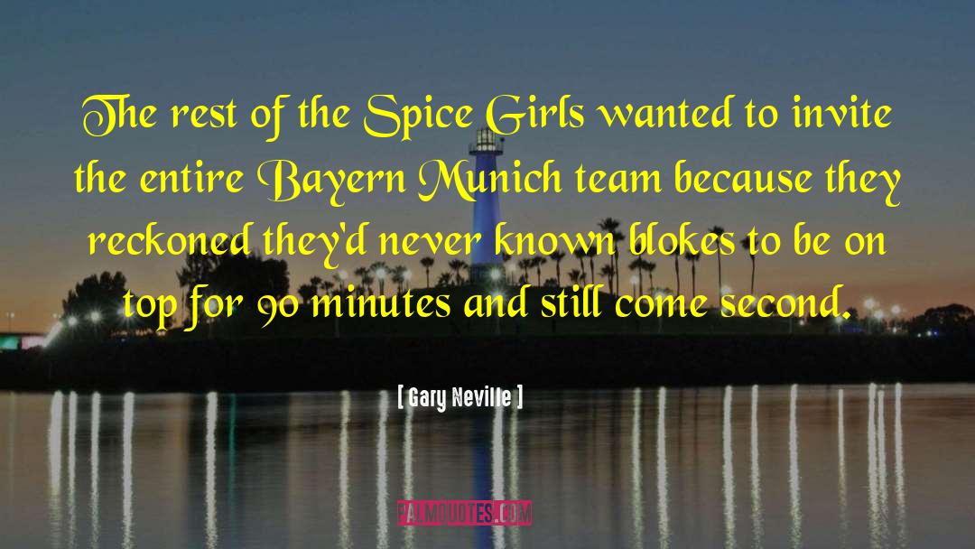 Gary Neville Quotes: The rest of the Spice