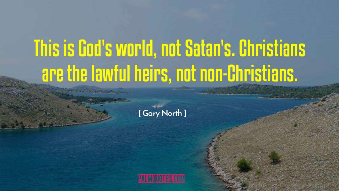 Gary North Quotes: This is God's world, not