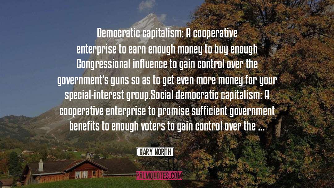 Gary North Quotes: Democratic capitalism: A cooperative enterprise