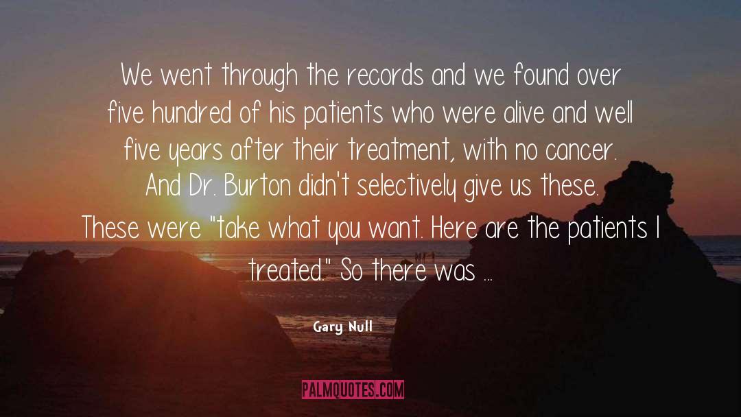 Gary Null Quotes: We went through the records