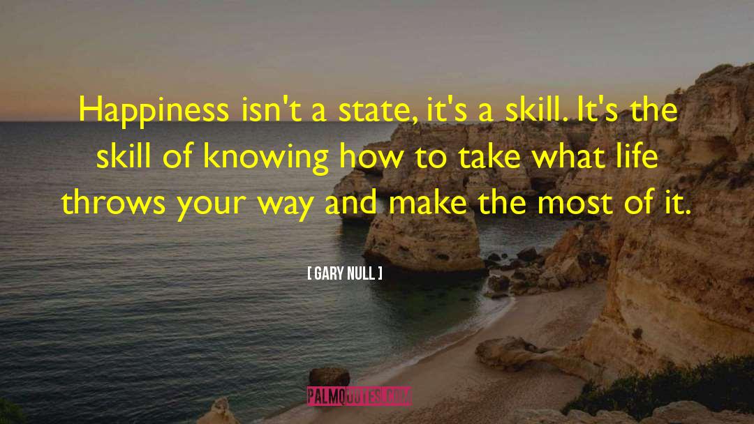 Gary Null Quotes: Happiness isn't a state, it's