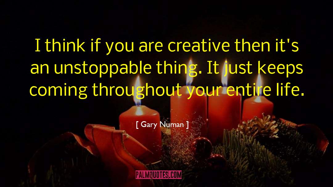 Gary Numan Quotes: I think if you are