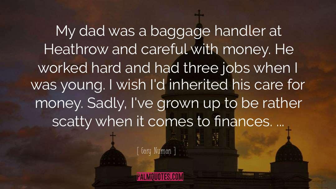 Gary Numan Quotes: My dad was a baggage