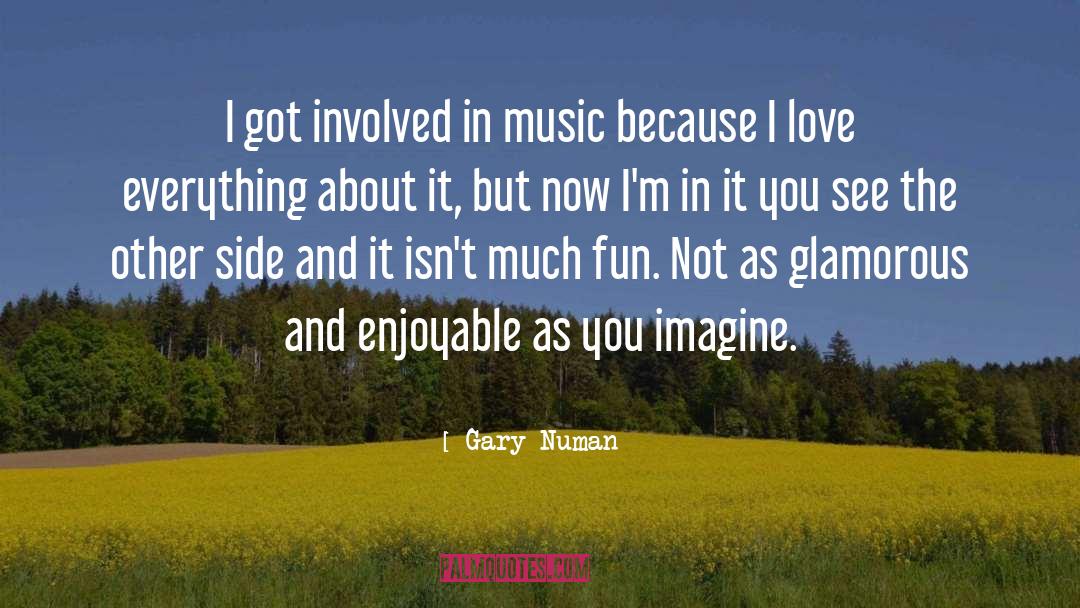 Gary Numan Quotes: I got involved in music