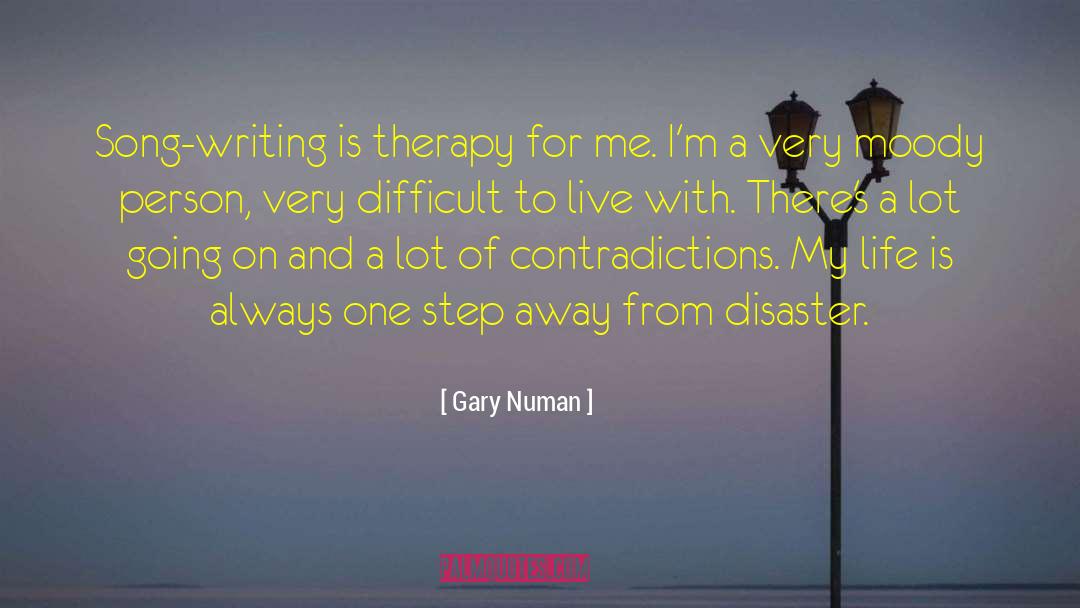 Gary Numan Quotes: Song-writing is therapy for me.