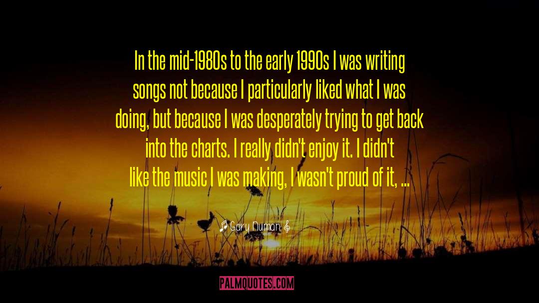 Gary Numan Quotes: In the mid-1980s to the